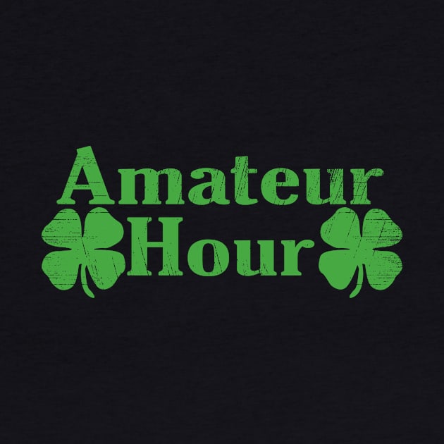 Amateur Hour Irish Drink Teama by Bersama Star